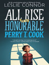 Cover image for All Rise for the Honorable Perry T. Cook